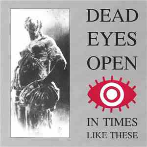 Dead Eyes Open - In Times Like These mp3 album
