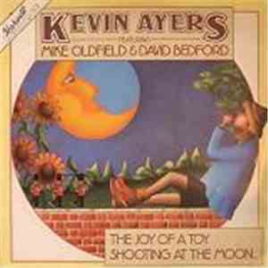 Kevin Ayers Featuring Mike Oldfield & David Bedford - The Joy Of A Toy / Shooting At The Moon mp3 album