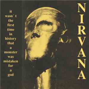 Nirvana - It Wasn't The First Time In History That A Monster Was Mistaken For A God mp3 album